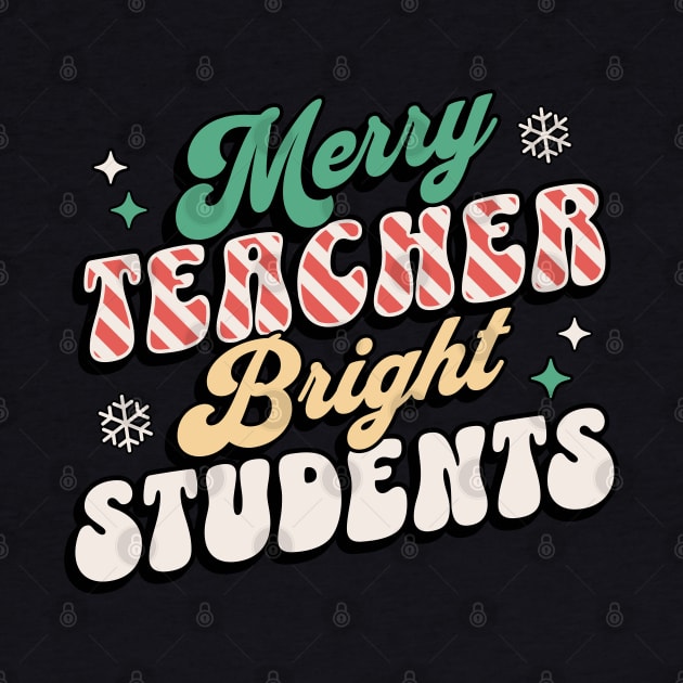 Merry Teacher Bright Students - Funny Christmas Teacher by OrangeMonkeyArt